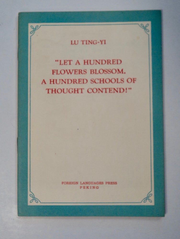 [101326] "Let a Hundred Flowers Blossom, a Hundred Schools of Thought Contend!": (A Speech on the Policy of the Communist Party of China on Art, Literature and Science Delivered on May 26, 1956). LU Ting-yi.