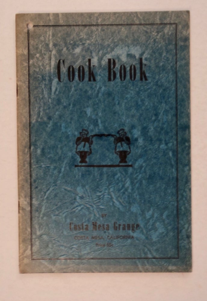 [101358] Cook Book. THE LADIES OF THE HOME ECONOMICS CLUB OF THE COSTA MESA GRANGE.