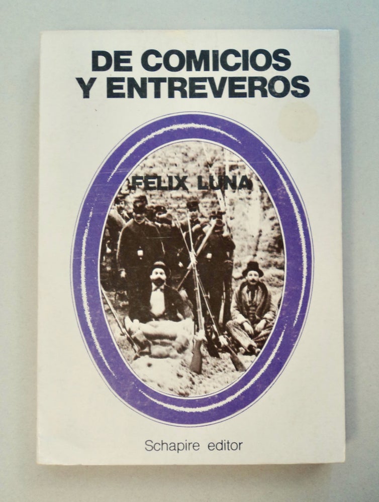 [101372] De Comicios y Entreveros. Felix LUNA.