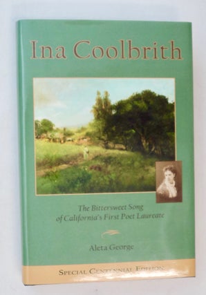 101399] Ina Coolbrith: The Bittersweet Song of California's First Poet Laureate. Aleta GEORGE