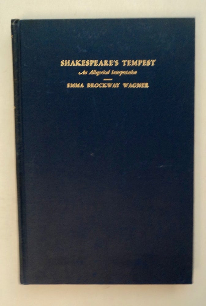 [101404] Shakespeare's The Tempest: An Allegorical Interpretation. Emma Brockway WAGNER.