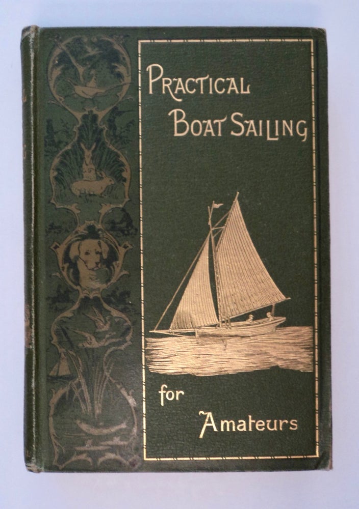 [101435] Practical Boat Sailing for Amateurs: Containing Particulars of the Most Suitable Sailing Boats and Yachts for Amateurs, and Instructions for Their Proper Handling, etc. G. Christopher DAVIES.