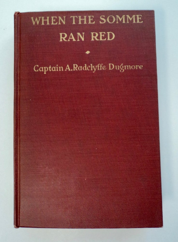 [101446] When the Somme Ran Red. Captain A. Radclyffe DUGMORE.