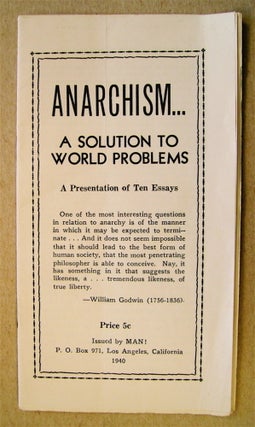 10149] Anarchism... a Solution to World Problems: A Presentation of Ten Essays. Melchior SEELE,...