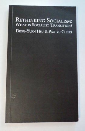 101502] Rethinking Socialism: What Is Socialist Transition? Deng-Yuan HSU, Pao-yu Ching