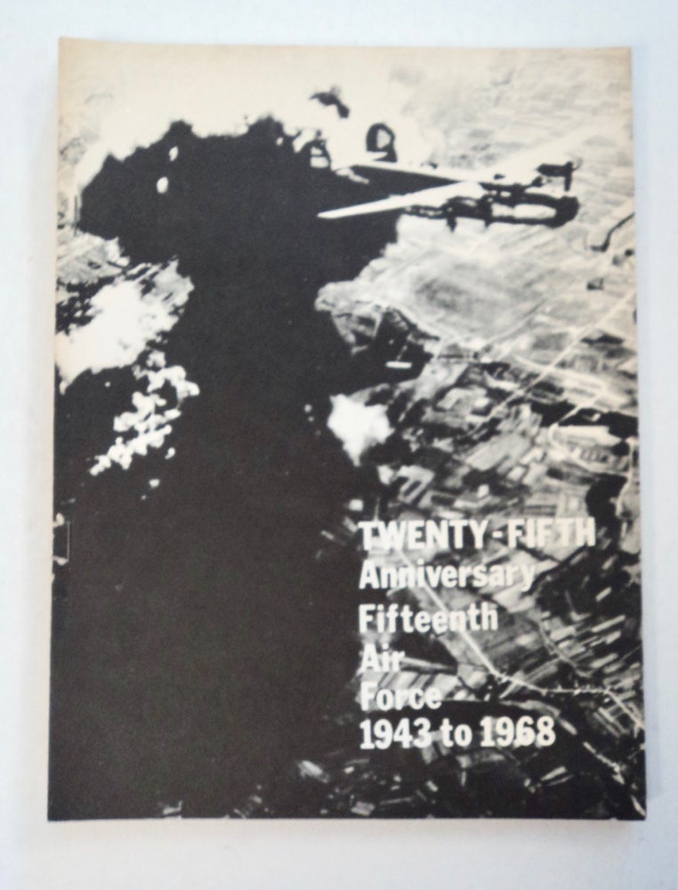 [101504] A Brief History of the Fifteenth Air Force ... Silver Anniversary 1 November 1943 - 31 October 1968. Dr. Bruce R. HARLEY.