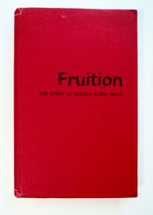101508] Fruition: The Story of George Alwin Hogg. Rewi ALLEY