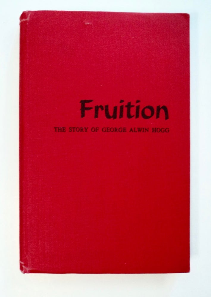 [101508] Fruition: The Story of George Alwin Hogg. Rewi ALLEY.