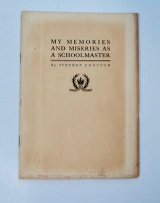 101518] My Memories and Miseries as a Schoolmaster. Stephen LEACOCK