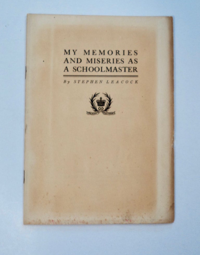 [101518] My Memories and Miseries as a Schoolmaster. Stephen LEACOCK.