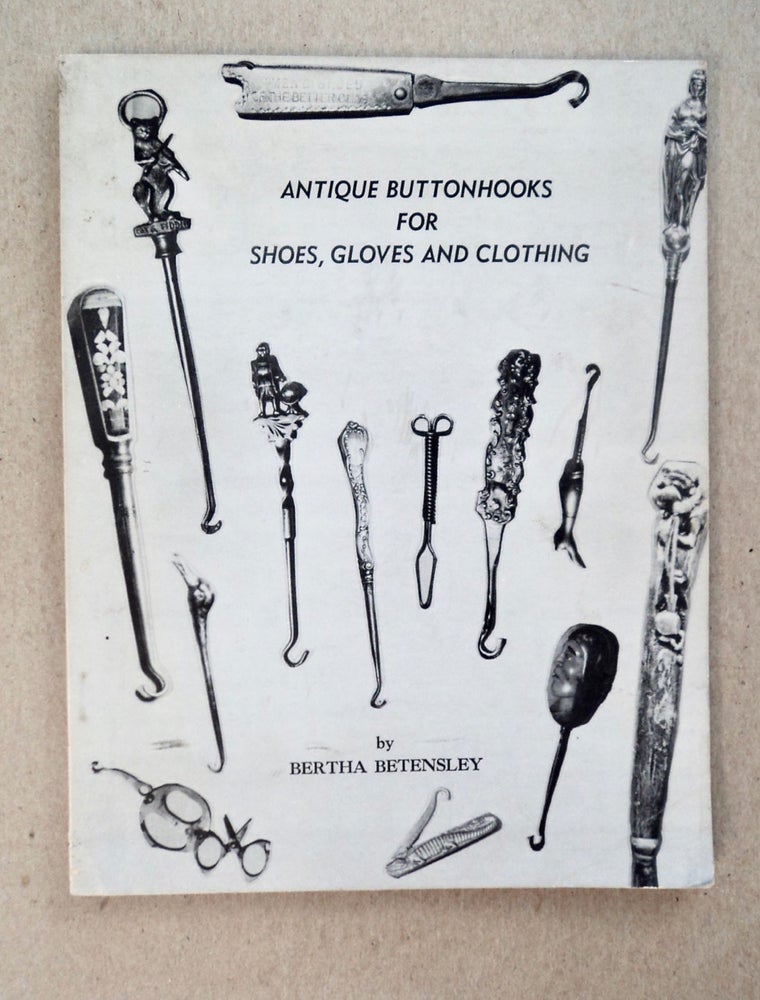 [101529] Antique Buttonhooks for Shoes, Gloves and Clothing. Bertha BETENSLEY.
