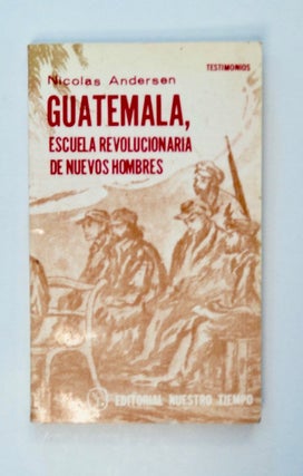 101532] Guatemala, Escuela Revolucionaria de Nuevos Hombres con el Ejército Guerrillero de los...