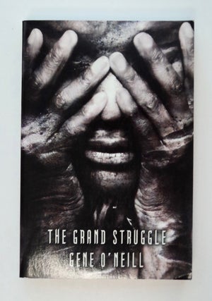 101543] The Grand Struggle. Gene O'NEILL