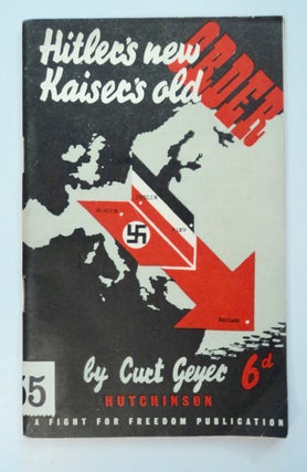 101548] Hitler's New Order, Kaiser's Old Order. Curt GEYER