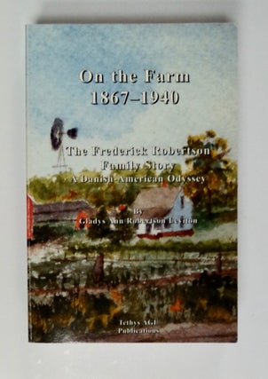 101580] On the Farm 1867-1940: A Narrative History of the Frederick Robertson Family in Eastern...
