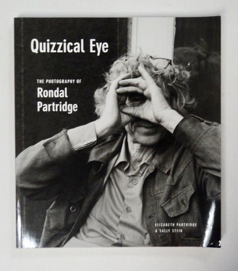 [101581] Quizzical Eye: The Photography of Rondal Partridge. Elizabeth PARTRIDGE, Sally Stein.
