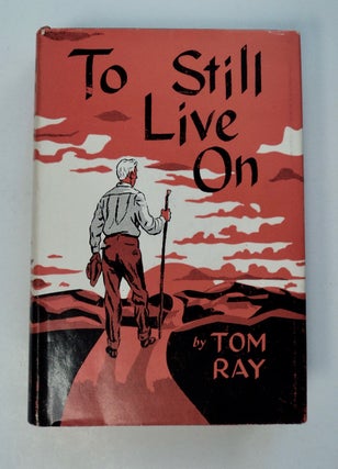 101610] To Still Live On. Tom RAY