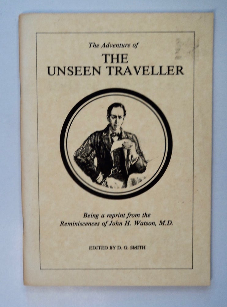 [101626] The Adventure of the Unseen Traveller: Being a Reprint from the Reminiscences of John H. Watson, M.D. D. O. SMITH, ed.