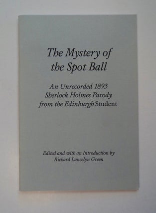 101628] The Mystery of a Spot Ball: An Unrecorded 1893 Sherlock Holmes Parody from the Edinburgh...