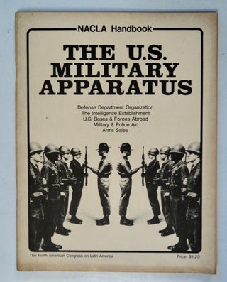 101667] NACLA Handbook: The U.S. Military Apparatus: Defense Department Organization, the...