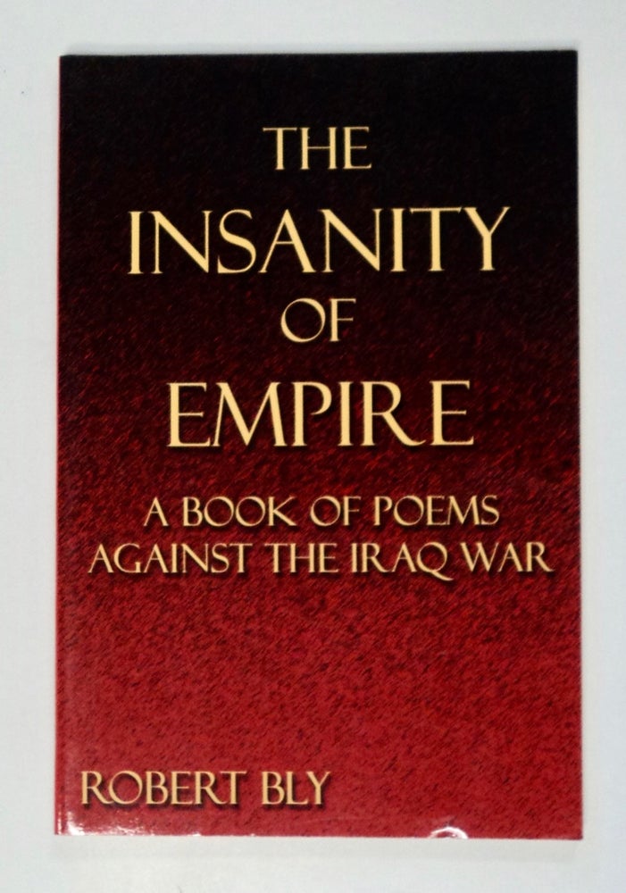 [101670] The Insanity of Empire: A Book of Poems against the Iraq War. Robert BLY.