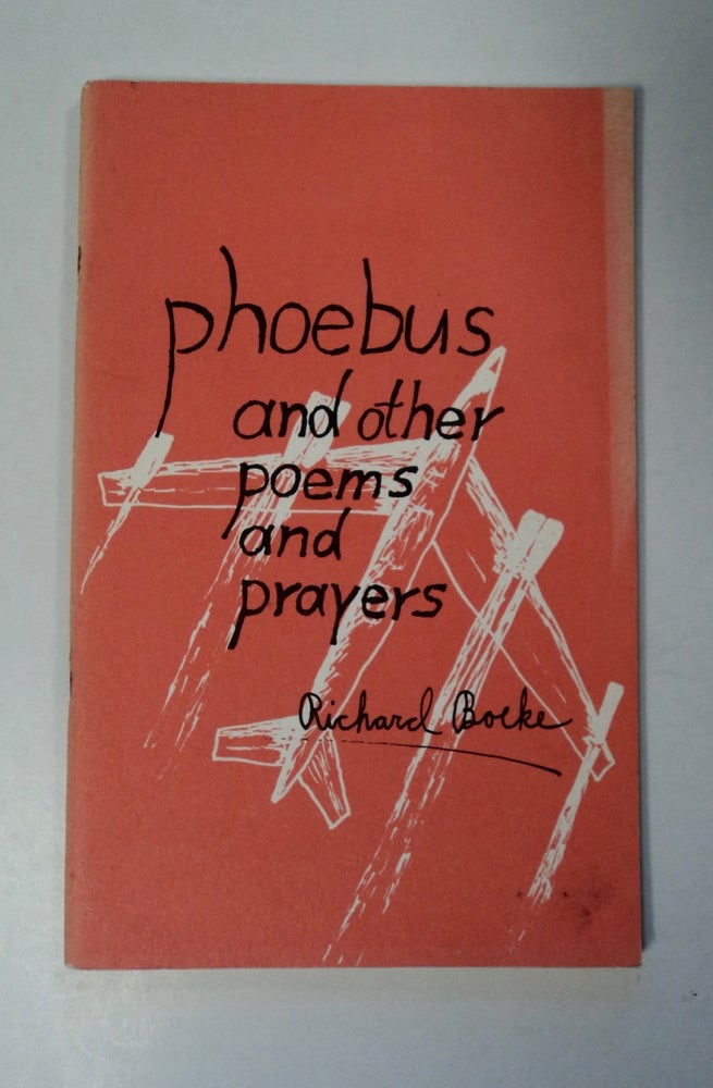 [101685] Phoebus and Other Poems and Prayers. Richard BOEKE.