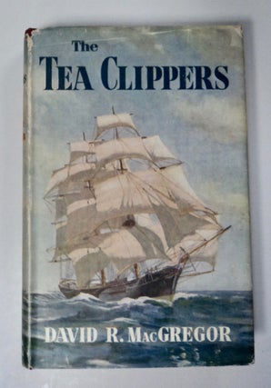 101690] The Tea Clippers: An Account of the China Tea Trade and of Some of the British Sailing...
