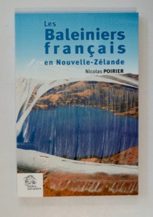 101737] Les Baleiniers français en Nouvelle Zélande: Des Ambitions coloniales de la Monarchie e...