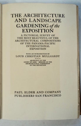 The Architecture and Landscape Gardening of the Exposition: A Pictorial Survey of the Most Beautiful of the Architectural Compositions of the Panama-Pacific International Exposition