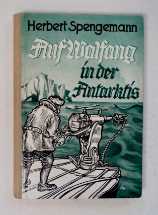 101768] Auf Walfang in der Antarktis. Herbert SPENGERMANN