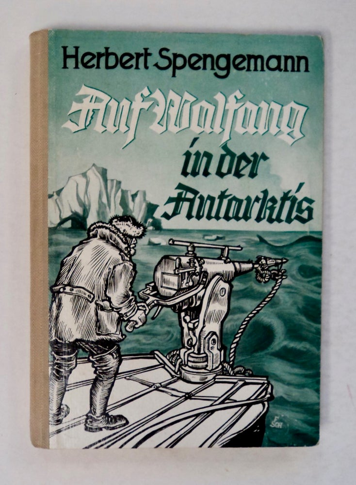 [101768] Auf Walfang in der Antarktis. Herbert SPENGERMANN.