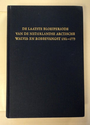 De Laatste Bloeiperiode van de Nederlandse Arctische Walvis- en Robbevangst 1761-1775