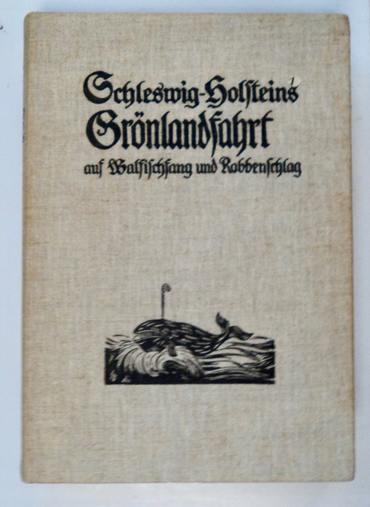 [101775] Schleswig-Holsteins Grönlandsfahrt auf Walfischfang und Robbenschlag vom 17.-19. Jahrhundert. Wanda OESAU.