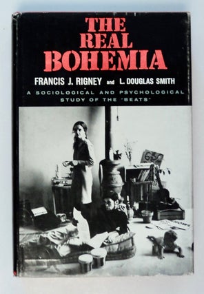 101776] The Real Bohemia: Sociological and Psychological Study of the "Beats" Francis J. RIGNEY,...