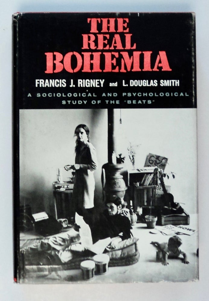 [101776] The Real Bohemia: Sociological and Psychological Study of the "Beats" Francis J. RIGNEY, L. Douglas Smith.