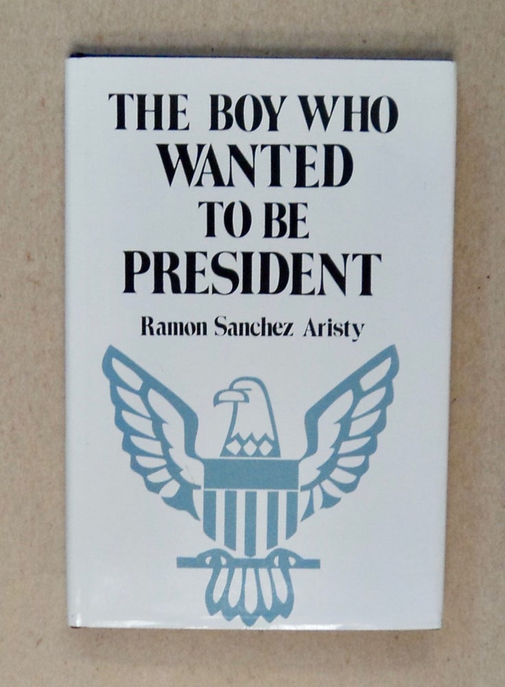 [101806] The Boy Who Wanted to Be President. Ramon SANCHEZ ARISTY.