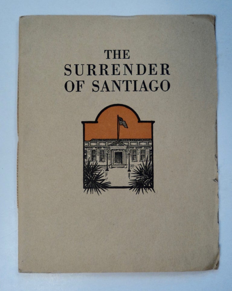 [101814] The Surrender of Santiago: An Account of the Historic Surrender of Santiago to General Shafter, July 17, 1898. Frank NORRIS.