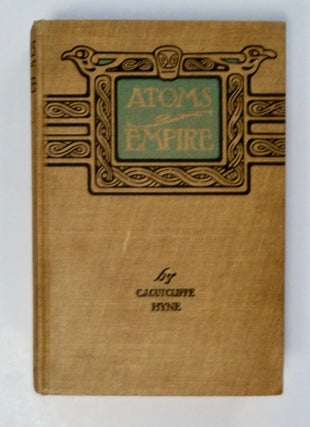 101824] Atoms of Empire. C. J. Cutcliffe HYNE