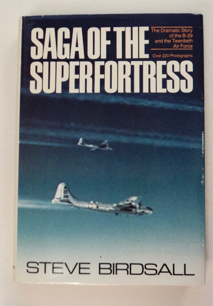 [101841] Saga of the Superfortress: The Dramatic Story of the B-29 and the Twentieth Air Force. Steve BIRDSALL.