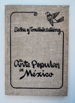 101918] El Arte Popular de Mexico. Elektra y. Tonatiuh GUTIERREZ