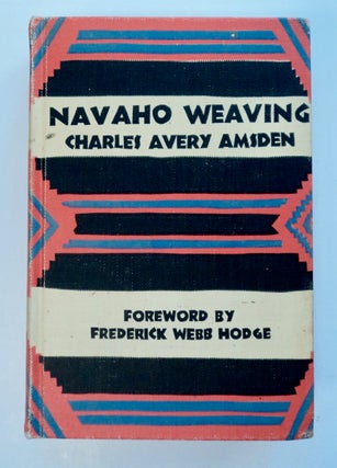 101980] Navaho Weaving: Its Technique and History. Charles Avery AMSDEN