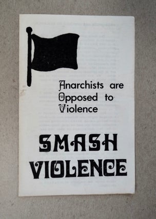 102048] Anarchists Are Opposed to Violence: SMASH VIOLENCE. MALATESTA, rrico