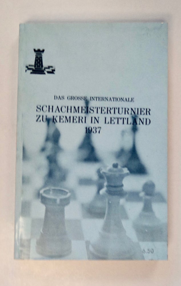 [102051] Das grosse internationale Schachmeisterturnier zu Kemeri in Lettland 1937. V. BETINS, V. Petrovs und Prof. Dr. A. Kalnins.