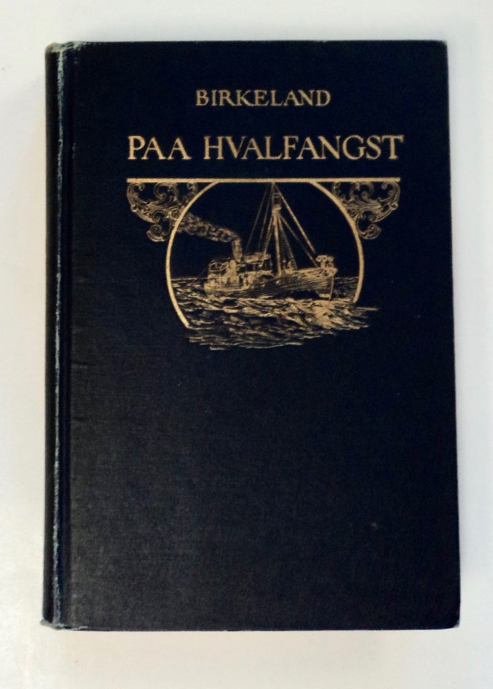 [102064] Paa Hvalfangst: Fire Aar paa Jagt efter Verdens Største Dyr. BIRKELAND, urt, ergesen.
