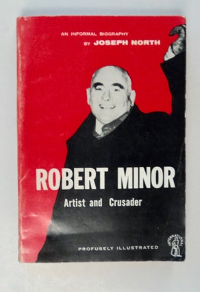 102085] Robert Minor, Artist and Crusader: An Informal Biography. Joseph NORTH