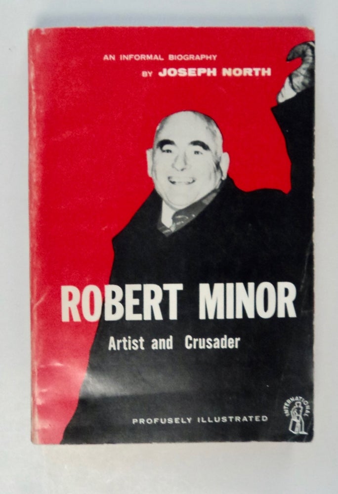 [102085] Robert Minor, Artist and Crusader: An Informal Biography. Joseph NORTH.