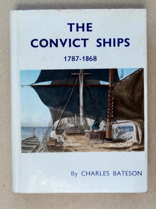 102088] The Convict Ships 1787-1868. Charles BATESON