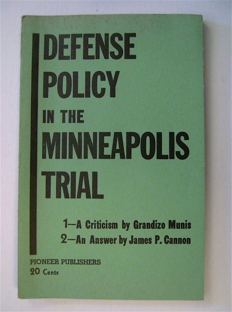[14497] Defense Policy in the Minneapolis Case: 1. A Criticism by Grandizo Munis; 2. An Answer by James P. Cannon. Grandizo MUNIS, James P. Cannon.