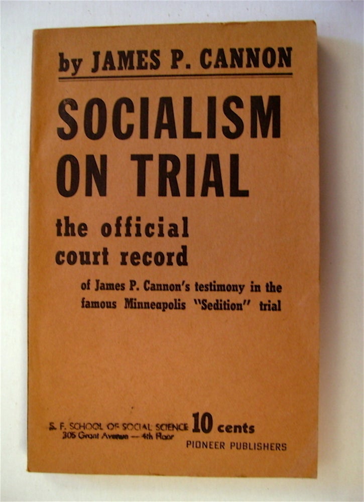 [14573] Socialism on Trial: The Official Court Record of James P. Cannon's Testimony in the Famous Minneapolis "Sedition" Trial. James P. CANNON.