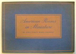 1463] American Rooms in Miniature. Mrs. James Ward THORNE